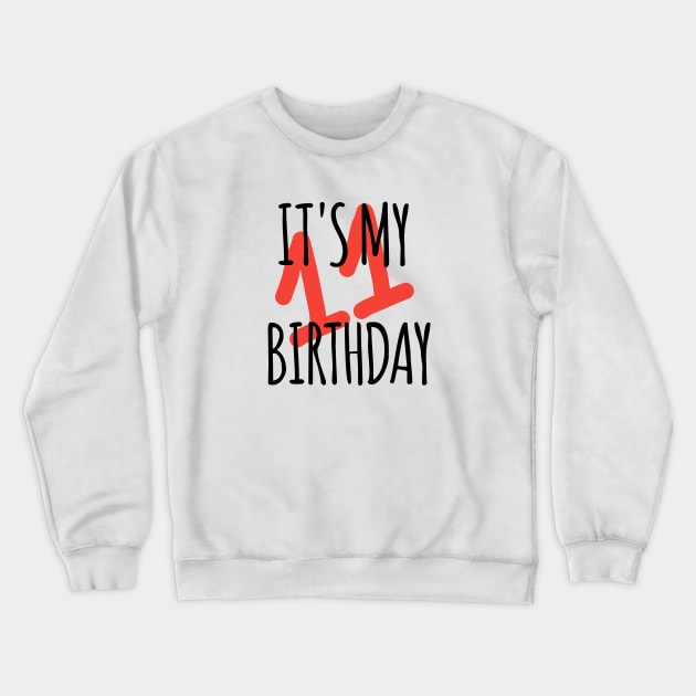 It's My 11th Birthday Crewneck Sweatshirt by BlackMeme94